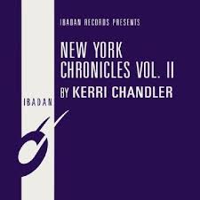 Kerri Chandler – New York Chronicles Vol. II [IRC138]